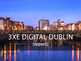 10 most interesting presentations from 3XE Digital Conference Dublin